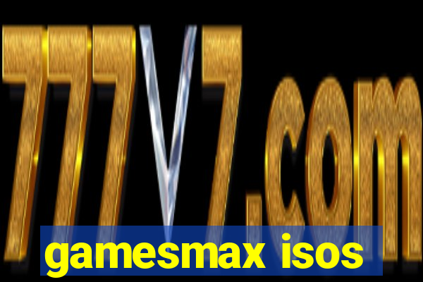 gamesmax isos